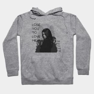 Lose you to love me Hoodie